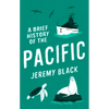 A Brief History of the Pacific: The Great Ocean - Paperback