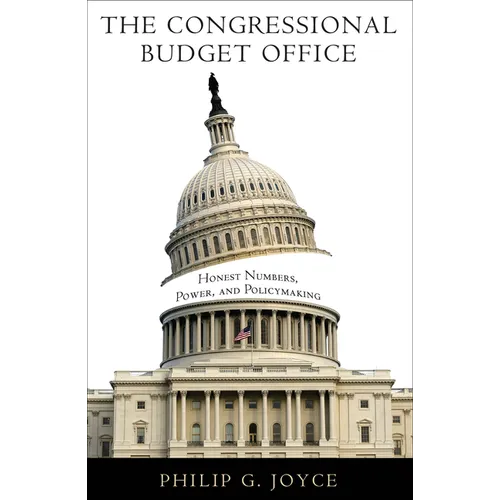 The Congressional Budget Office: Honest Numbers, Power, and Policymaking - Paperback