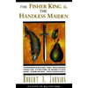 The Fisher King and the Handless Maiden: Understanding the Wounded Feeling Functi - Paperback