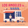 Los Angeles Is . . .: A Board Book - Board Book