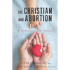 The Christian and Abortion: A Nonnegotiable Stance - Paperback