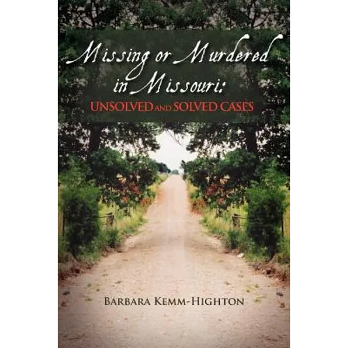 Missing or Murdered in Missouri: Unsolved and Solved Cases - Paperback