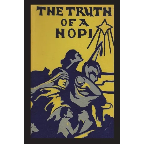 Truth of a Hopi: Stories Relating to the Origin, Myths and Clan Histories of the Hopi - Paperback