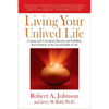 Living Your Unlived Life: Coping with Unrealized Dreams and Fulfilling Your Purpose in the Second Half of Life - Paperback