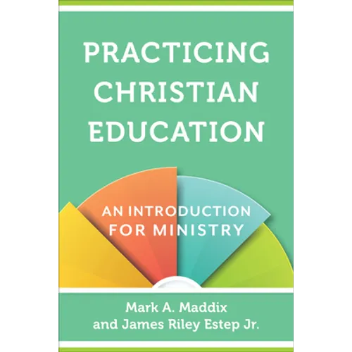 Practicing Christian Education: An Introduction for Ministry - Paperback