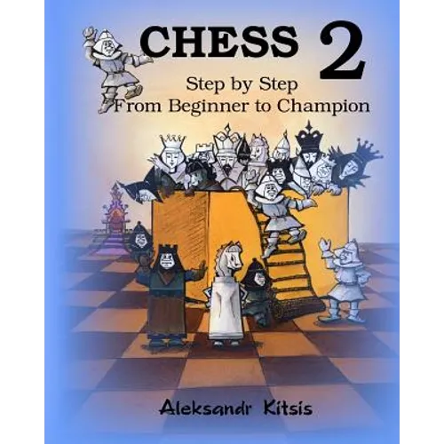 CHESS, Step by Step: From Beginner to Champion-2: Book-2 - Paperback