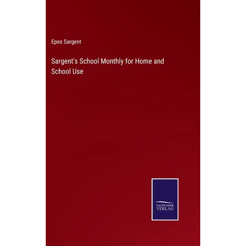 Sargent's School Monthly for Home and School Use - Hardcover