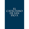 El Catecismo de San Pio X - Paperback