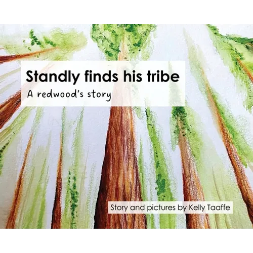 Standly finds his tribe: A redwood's story - Hardcover