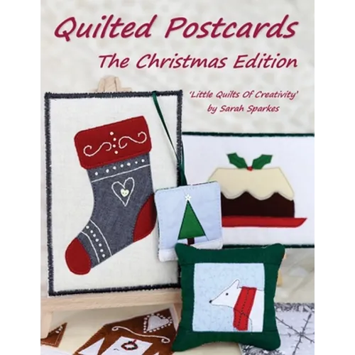 Quilted Postcards The Christmas Edition: Little Quilts Of Creativity - Paperback