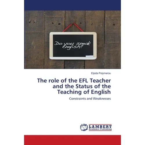 The role of the EFL Teacher and the Status of the Teaching of English - Paperback
