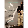 Kickstart Your Novel: A toolkit for aspiring writers - Paperback