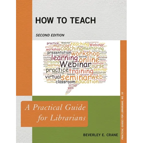How to Teach: A Practical Guide for Librarians - Paperback