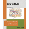 How to Teach: A Practical Guide for Librarians - Paperback