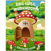 The Cute Mushrooms Coloring Book: Coloring book for Kids and Family, Magical Mushrooms - Paperback