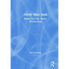 ADHD After Dark: Better Sex Life, Better Relationship - Hardcover