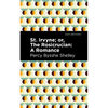 St. Irvyne; Or the Rosicrucian: A Romance - Paperback