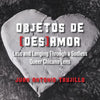 Objetos de [des]amor: Loss and Longing through a Godless Queer Chicano Lens - Paperback