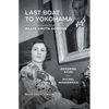 Last Boat to Yokohama: The Life and Legacy of Beate Sirota Gordon - Paperback
