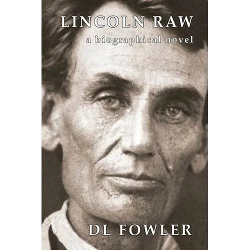 Lincoln Raw: a biographical novel - Paperback