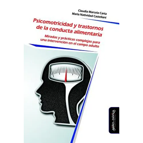 Psicomotricidad y Trastornos de la Conducta Alimentaria: Miradas y prácticas complejas para una intervención en el campo adulto - Paperback