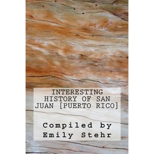Interesting History of San Juan [Puerto Rico] - Paperback