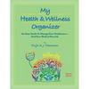 My Health & Wellness Organizer: An Easy Guide to Manage Your Healthcare - And Your Medical Records - Paperback