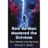 How He-Man Mastered the Universe: Toy to Television to the Big Screen - Paperback
