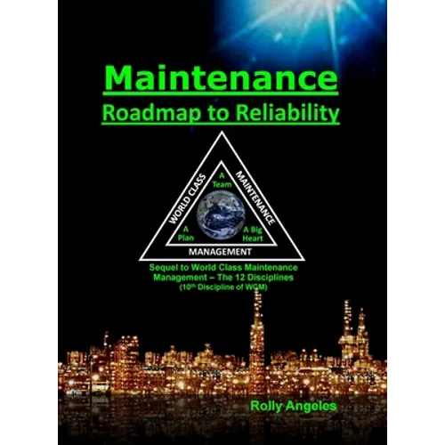 Maintenance - Roadmap to Reliability: Sequel to World Class Maintenance Management - The 12 Disciplines - Hardcover