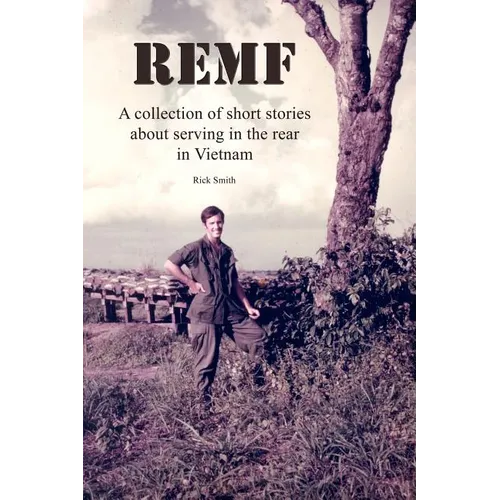 Remf: A collection of short stories about serving in the rear in Vietnam - Paperback
