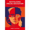 Revitalizing Special Education: Revolution, Devolution, and Evolution - Hardcover