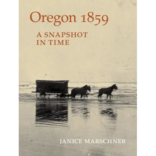 Oregon 1859: A Snapshot in Time - Paperback