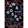 Law & Gospel in Action: Foundations, Ethics, Church - Paperback