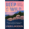 Deep & Wild: On Mountains, Opossums & Finding Your Way in West Virginia - Paperback