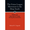 Union League Movement in the Deep South: Politics and Agricultural Change During Reconstruction - Paperback
