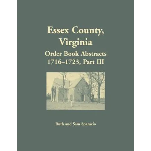 Essex County, Virginia Order Book Abstracts 1716-1723, Part III - Paperback