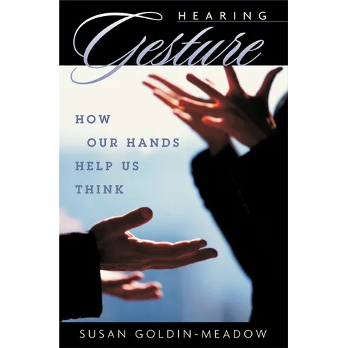 Hearing Gesture: How Our Hands Help Us Think - Paperback