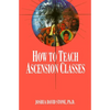 How to Teach Ascension Classes - Paperback
