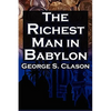 The Richest Man in Babylon: George S. Clason's Bestselling Guide to Financial Success: Saving Money and Putting It to Work for You - Paperback