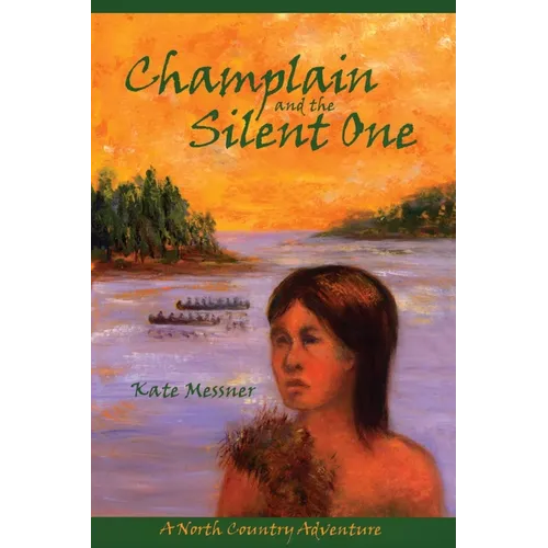 Champlain And The Silent One: A North Country Adventure - Paperback