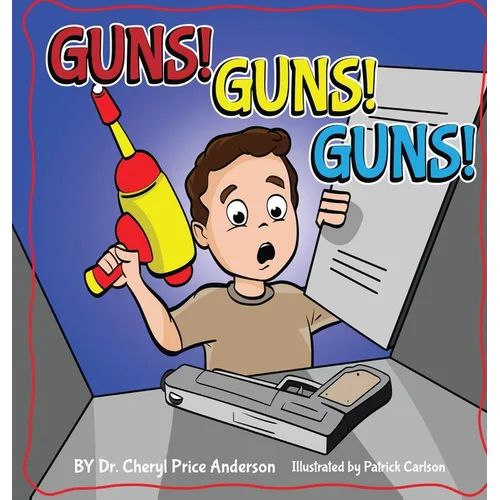 Guns! Guns! Guns!: A Kid's Guide to Gun Safety. - Hardcover