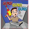 Guns! Guns! Guns!: A Kid's Guide to Gun Safety. - Hardcover