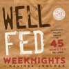 Well Fed Weeknights: Complete Paleo Meals in 45 Minutes or Less - Paperback