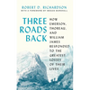 Three Roads Back: How Emerson, Thoreau, and William James Responded to the Greatest Losses of Their Lives - Hardcover