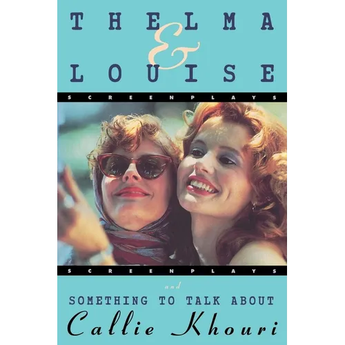 Thelma and Louise/Something to Talk about: Screenplays - Paperback