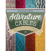 Adventure Cables: Brave New Stitch Crossings and 19 Knitting Patterns - Paperback