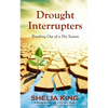Drought Interrupters: Breaking Out of a Dry Place - Paperback