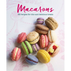 Macarons: 65 Recipes for Chic and Delicious Treats - Hardcover