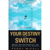 Your Destiny Switch: Master Your Key Emotions, and Attract the Life of Your Dreams! - Paperback