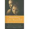 Something Like Beautiful: One Single Mother's Story - Paperback